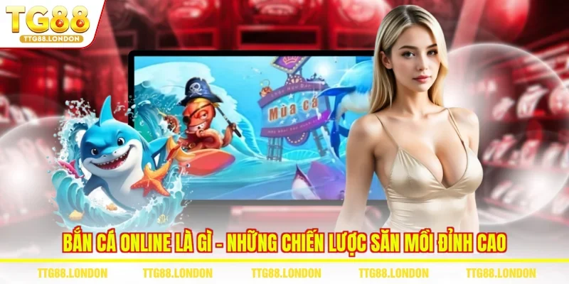 Bắn Cá Online Là Gì - Những Chiến Lược Săn Mồi Đỉnh Cao